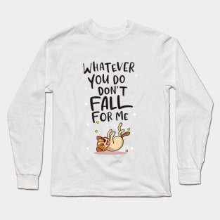 Don't Fall for Me Long Sleeve T-Shirt